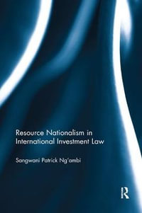 Resource Nationalism in International Investment Law - Sangwani Patrick Ng'ambi