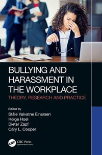 Bullying and Harassment in the Workplace : Theory, Research and Practice - Stale Valvatne Einarsen