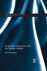 Corporate Governance and the Nuclear Industry : Routledge Studies in Corporate Governance - Barry Pemberton