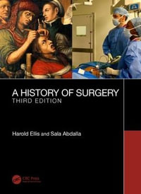 A History of Surgery : Third Edition - Harold Ellis