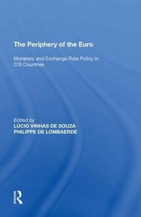 The Periphery of the Euro : Monetary and Exchange Rate Policy in Cis Countries - Philippe De Lombaerde