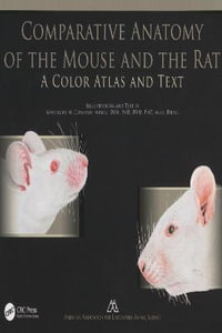 Comparative Anatomy of the Mouse and the Rat : A Color Atlas and Text - Gheorghe M. Constantinescu