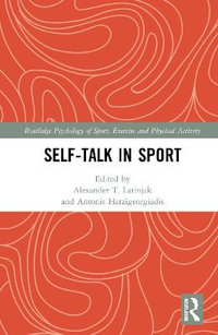 Self-talk in Sport : Routledge Psychology of Sport, Exercise and Physical Activity - Alexander T. Latinjak