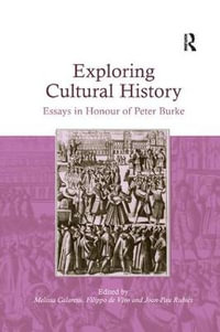 Exploring Cultural History : Essays in Honour of Peter Burke - Melissa Calaresu