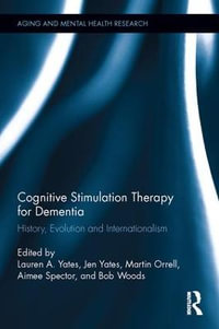 Cognitive Stimulation Therapy for Dementia : History, Evolution and Internationalism - Lauren A. Yates