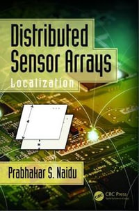 Distributed Sensor Arrays : Localization - Prabhakar S. Naidu