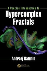 A Concise Introduction to Hypercomplex Fractals - Andrzej Katunin