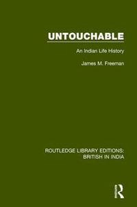 Untouchable : An Indian Life History - James M. Freeman