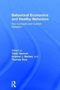 Behavioral Economics and Healthy Behaviors : Key Concepts and Current Research - Yaniv Hanoch