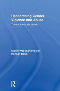 Researching Gender, Violence and Abuse : Theory, Methods, Action - Nicole Westmarland