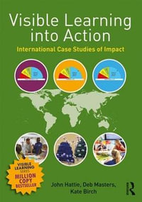 Visible Learning into Action : International Case Studies of Impact - John Hattie