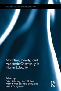 Narrative, Identity, and Academic Community in Higher Education : Routledge Research in Higher Education - Brian Attebery