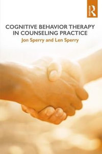 Cognitive Behavior Therapy in Counseling Practice - Jon Sperry