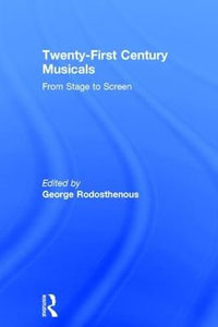 Twenty-First Century Musicals : From Stage to Screen - George Rodosthenous