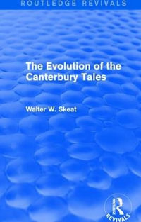 The Evolution of the Canterbury Tales : Routledge Revivals - Walter W. Skeat