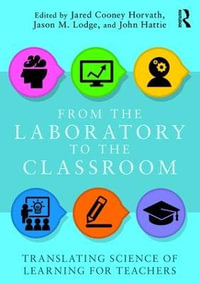 From the Laboratory to the Classroom : Translating Science of Learning for Teachers - Jared Cooney Horvath