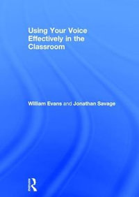 Using Your Voice Effectively in the Classroom - William Evans