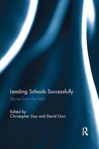 Leading Schools Successfully : Stories from the field - Christopher  Day