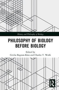 Philosophy of Biology Before Biology : History and Philosophy of Biology - CÃ©cilia Bognon-KÃ¼ss