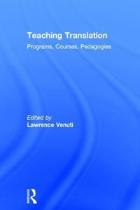 Teaching Translation : Programs, courses, pedagogies - LAWRENCE VENUTI