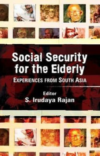 Social Security for the Elderly : Experiences from South Asia - S. Irudaya Rajan