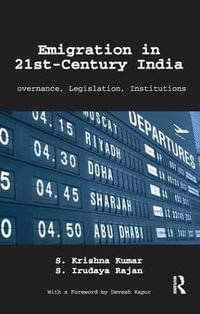 Emigration in 21st-Century India : Governance, Legislation, Institutions - S. Krishna Kumar