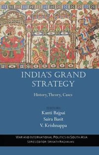 India's Grand Strategy : History, Theory, Cases - Kanti Bajpai