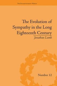 The Evolution of Sympathy in the Long Eighteenth Century : The Enlightenment World - Jonathan Lamb