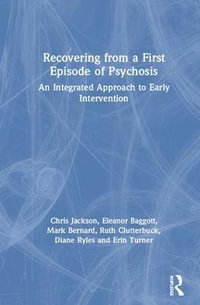 Recovering from a First Episode of Psychosis : An Integrated Approach to Early Intervention - Chris Jackson