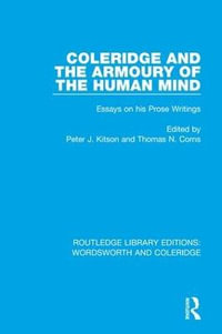 Coleridge and the Armoury of the Human Mind : Essays on his Prose Writings - Peter J. Kitson