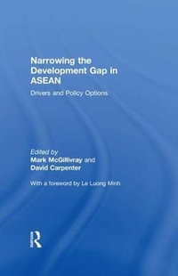 Narrowing the Development Gap in ASEAN : Drivers and Policy Options - Mark McGillivray