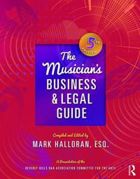 The Musician's Business and Legal Guide : 500 Tips - Mark Halloran