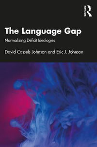 The Language Gap : Normalizing Deficit Ideologies - David Cassels Johnson