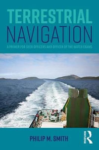 Terrestrial Navigation : A Primer for Deck Officers and Officer of the Watch Exams - Philip M. Smith