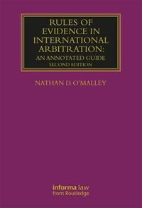 Rules of Evidence in International Arbitration : An Annotated Guide - Nathan O'Malley