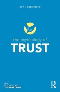 The Psychology of Trust : The Psychology of Everything - Ken Rotenberg