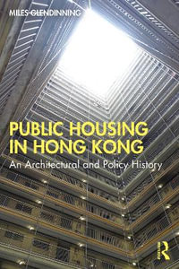 Hong Kong Public Housing : An Architectural and Policy History - Miles Glendinning