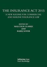 The Insurance Act 2015 : A New Regime for Commercial and Marine Insurance Law - Baris Soyer