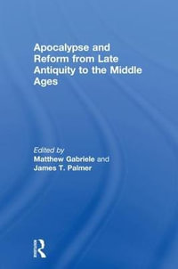 Apocalypse and Reform from Late Antiquity to the Middle Ages - Matthew Gabriele