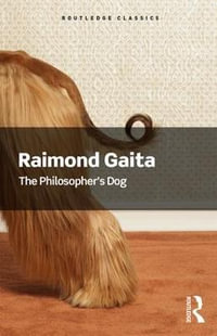 The Philosopher's Dog : Routledge Classics - Raimond Gaita