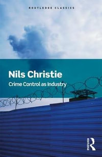 Crime Control As Industry : Towards Gulags, Western Style - Nils Christie