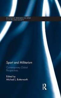 Sport and Militarism : Contemporary global perspectives - Michael L. Butterworth