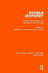 Double Jeopardy : Chronic Mental Illness and Substance Use Disorders - Anthony F. Lehman