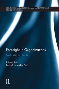 Foresight in Organizations : Methods and Tools - Patrick van der Duin