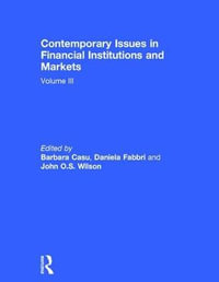 Contemporary Issues in Financial Institutions and Markets : Volume 3 - Barbara Casu