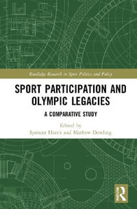 Sport Participation and Olympic Legacies : A Comparative Study - Spencer Harris