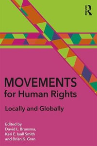 Movements for Human Rights : Locally and Globally - David L. Brunsma