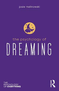 The Psychology of Dreaming : The Psychology of Everything - Josie Malinowski