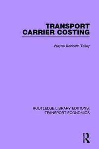 Transport Carrier Costing : Routledge Library Editions: Transport Economics - Wayne Kenneth Talley