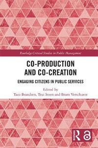 Co-Production and Co-Creation : Engaging Citizens in Public Services - Taco Brandsen